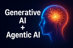 Generative AI + Agentic AI