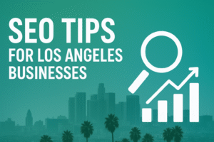 SEO Tips for Los Angeles Businesses